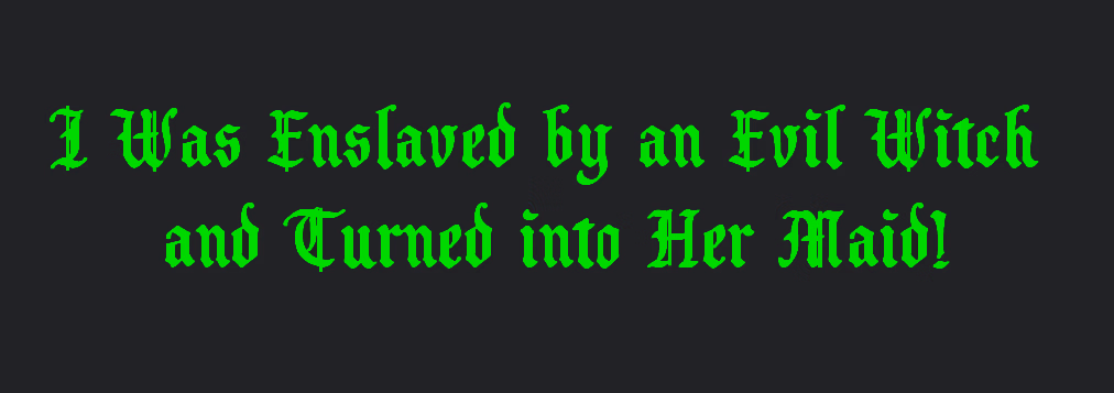 I Was Enslaved by an Evil Witch and Turned into Her Maid! — free HTML adult game download