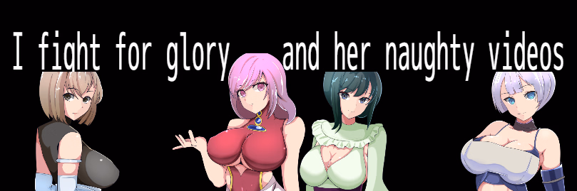 I Fight for Glory...and Her Naughty Videos — free RPGM adult game download