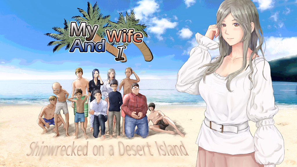 My Wife and I ～Shipwrecked on a Desert Island