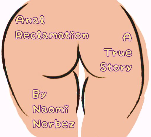 Anal Reclamation A True Story — free HTML adult game download