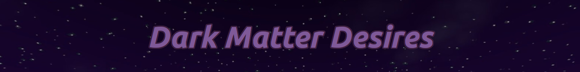 Dark Matter Desires — free Others adult game download