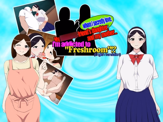 My longtime friend's daughter, whom I secretly love, and my mother... I'm addicted to "Freshroom"!? — free Others adult game download