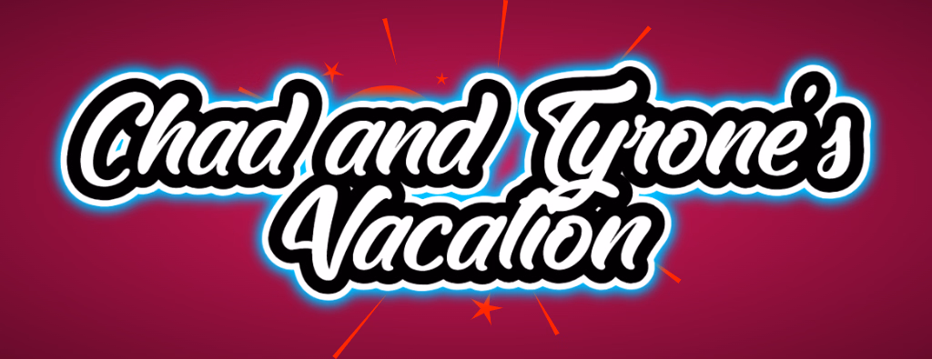 Chad and Tyrone's Vacation — free HTML adult game download