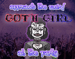 Approach the weird Goth Girl at the Party! — free Unity adult game download