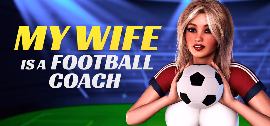 My Wife Is a Football Coach — free Unity adult game download