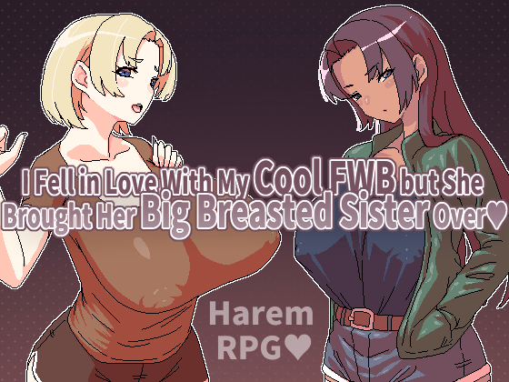 I Fell in Love With My Cool FWB but She Brought Her Big Breasted Sister Over — free RPGM adult game download