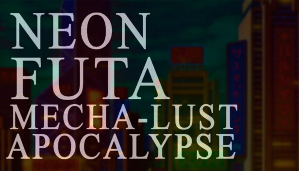 Neon Futa Mecha-Lust Apocalypse