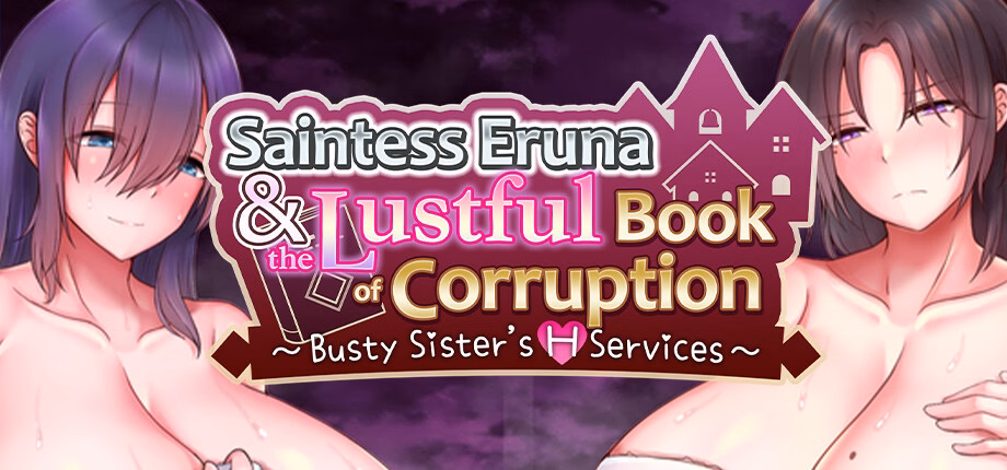 Saintess Eruna and the Lustful Book of Corruption ~Busty Sister's H Services~ — free RPGM adult game download