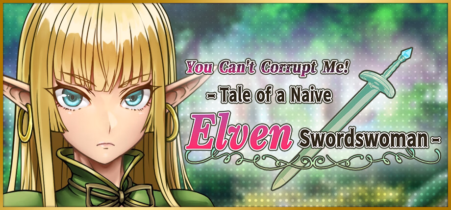 You Can't Corrupt Me! ~Tale of the Naive Elven Swordswoman~