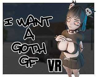 I Want A Goth GF VR