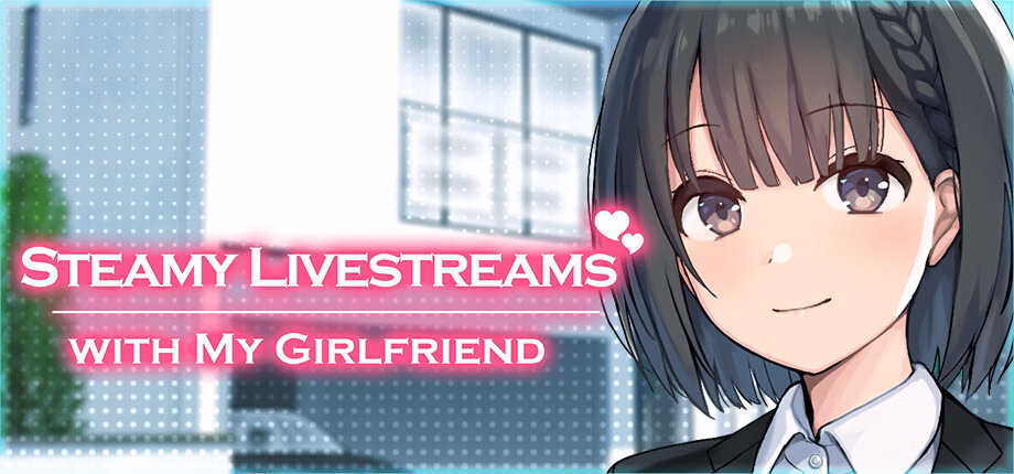 Steamy Livestreams with My Girlfriend