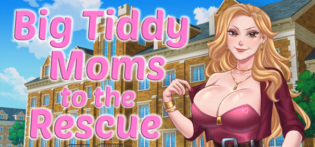 Big Tiddy Moms to the Rescue — free Ren'Py adult game download
