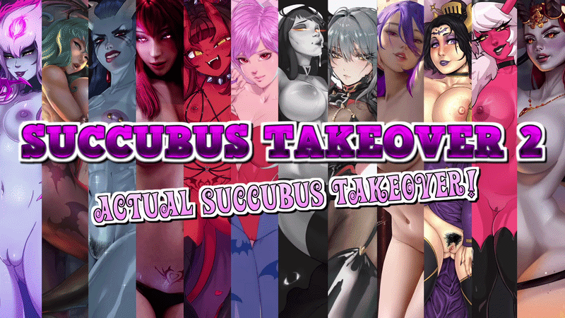 Succubus Takeover 2: Actual Succubus Takeover!