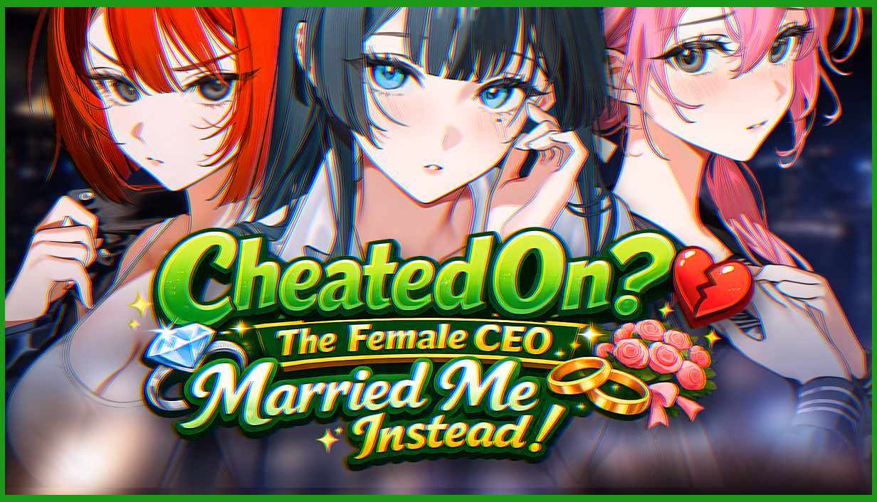 Cheated On The Female CEO Married Me Instead! — free Ren'Py adult game download