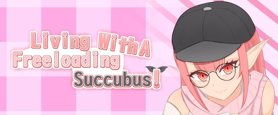 Living with a Freeloading Succubus!