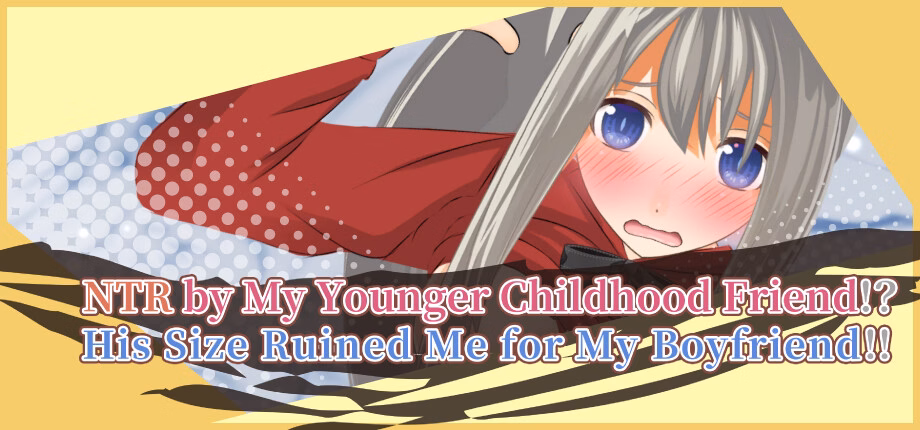 NTR by my Younger Childhood Friend!? His size Ruined Me for My Boyfriend!! — free Unity adult game download
