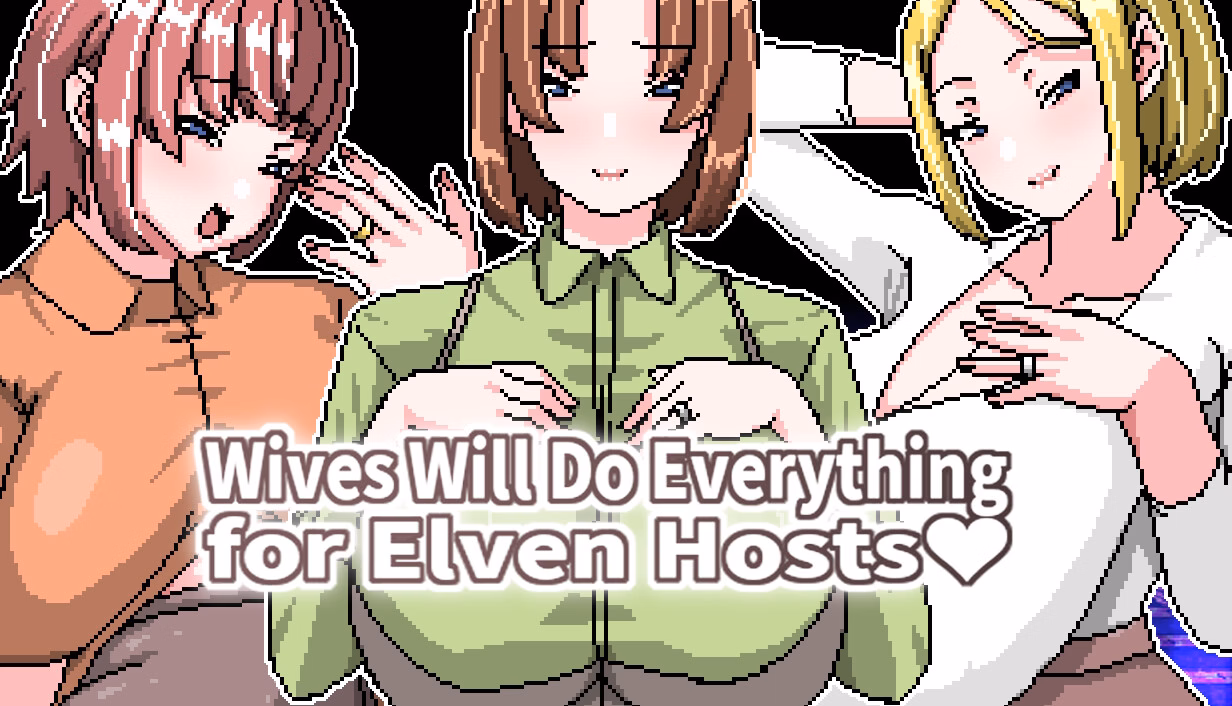 Wives Will Do Everything for Elven Hosts — free RPGM adult game download