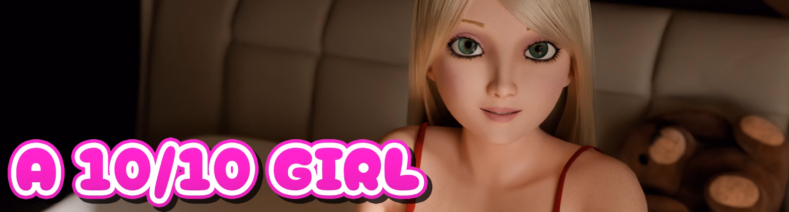 A 10 Out of 10 Girl — free Ren'Py adult game download