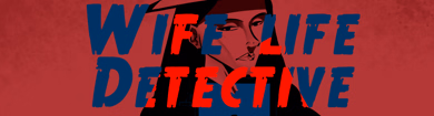 Wife Life : Detective — free Ren'Py adult game download