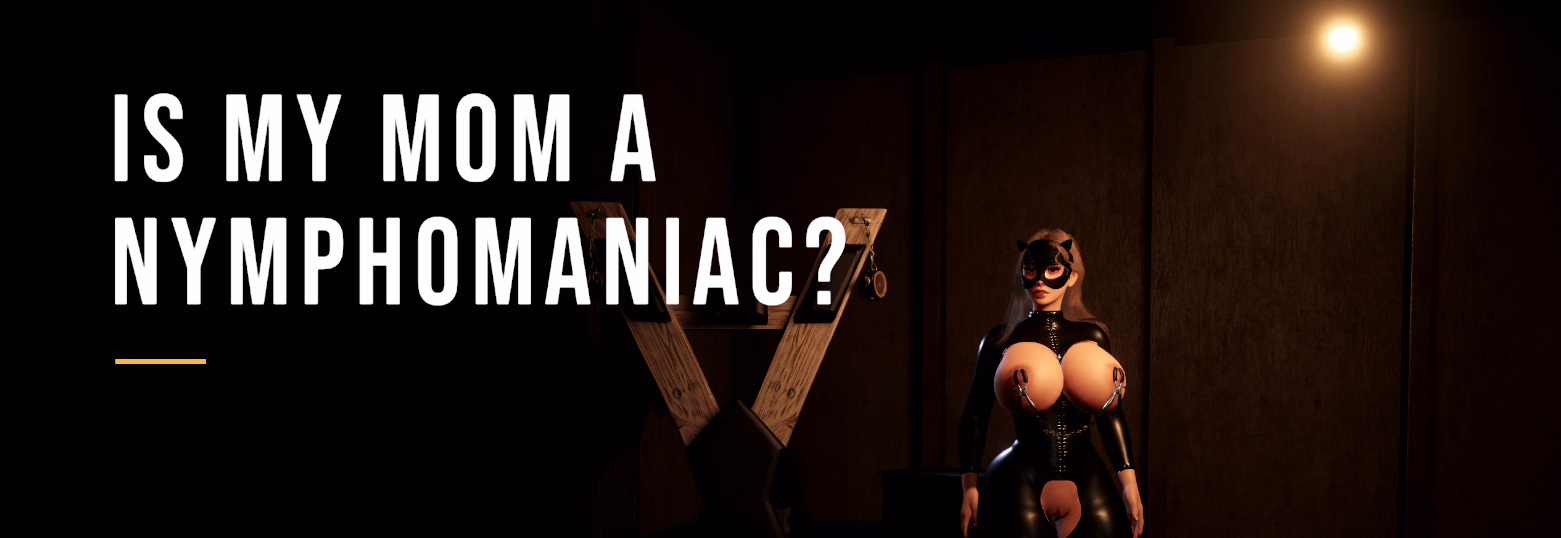 Is my mom a nymphomaniac? — free Unity adult game download